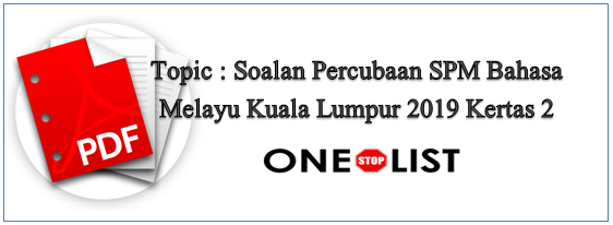 Soalan Percubaan SPM Bahasa Melayu Kuala Lumpur 2019 Kertas 2