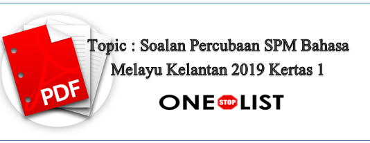 Soalan Percubaan SPM Bahasa Melayu Kelantan 2019 Kertas 1