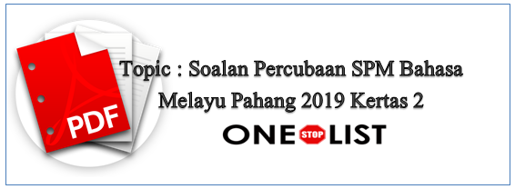 Soalan Percubaan SPM Bahasa Melayu Pahang 2019 Kertas 2