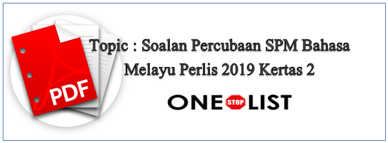 Soalan Percubaan SPM Bahasa Melayu Perlis 2019 Kertas 2