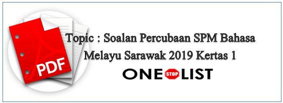 Soalan Percubaan SPM Bahasa Melayu Sarawak 2019 Kertas 1